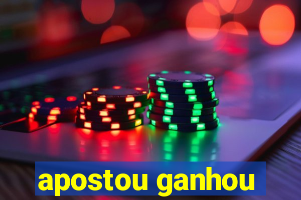 apostou ganhou